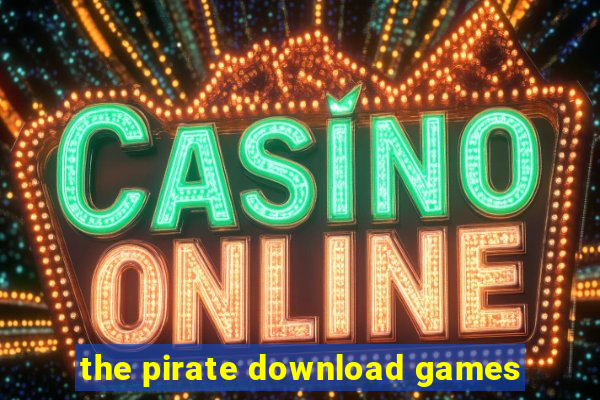 the pirate download games